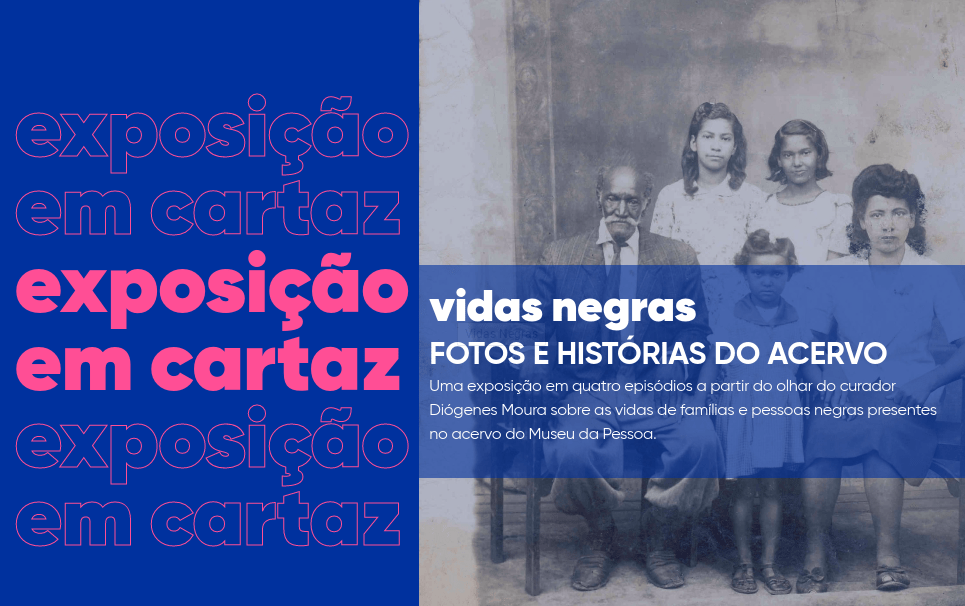 Com Curadoria Colaborativa Museu Da Pessoa Lança Programação Vidas Negras Click Museus 4806