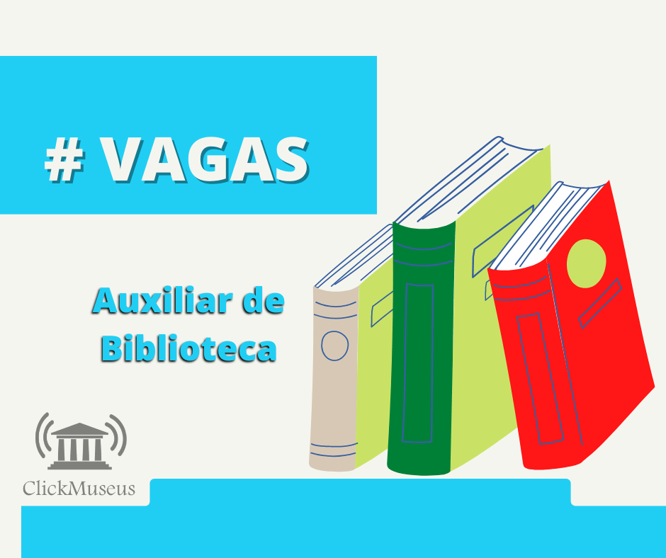 Vaga Para Auxiliar De Biblioteca: São Paulo–SP - Click Museus