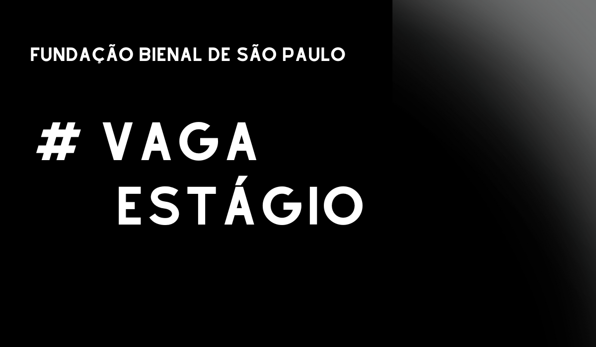 Estágio na Fundação Bienal de São Paulo